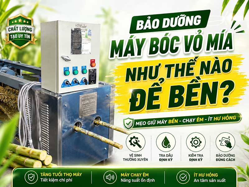 Bảo dưỡng máy bóc vỏ mía như thế nào để bền? Bảo dưỡng máy bóc vỏ mía như thế nào để bền?