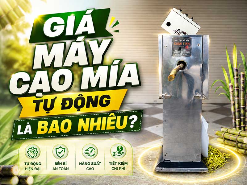 Giá máy cạo mía tự động là bao nhiêu? Báo giá Xuân Tình Giá máy cạo mía tự động là bao nhiêu? Báo giá Xuân Tình