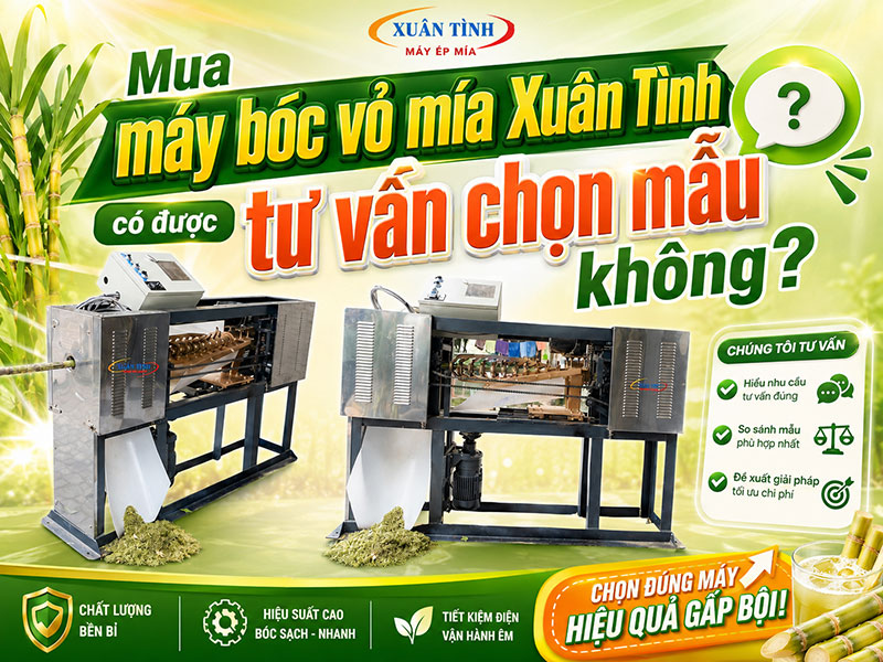 Mua máy bóc vỏ mía Xuân Tình có được tư vấn chọn mẫu không?
