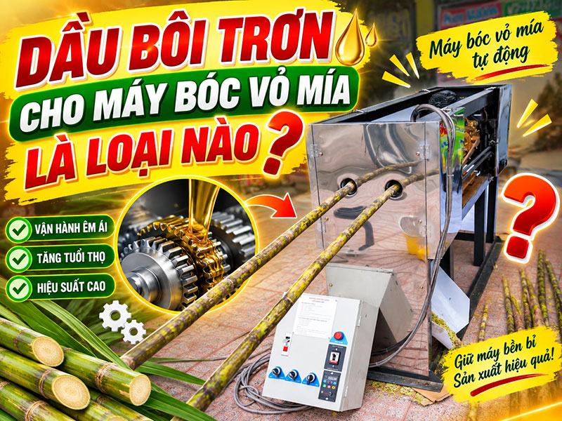 Dầu Bôi Trơn Cho Máy Bóc Vỏ Mía Là Loại Nào?